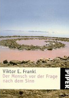 Viktor Frankl: Der Mensch vor der Frage nach dem Sinn